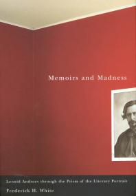 Memoirs and Madness : Leonid Andreev Through the Prism of the Literary Portrait
