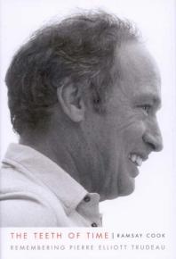Teeth of Time : Remembering Pierre Elliott Trudeau