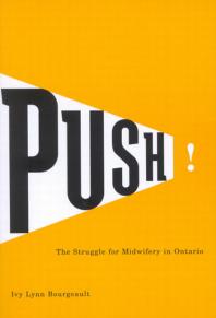 Push! : The Struggle for Midwifery in Ontario