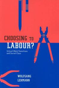 Choosing to Labour? : School-Work Transitions and Social Class