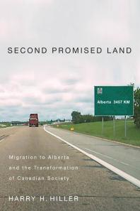 Second Promised Land : Migration to Alberta and the Transformation of Canadian Society