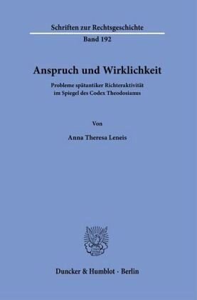 Anspruch und Wirklichkeit.: Probleme spätantiker Richteraktivität im Spiegel des Codex Theodosianus. Dissertationsschrift