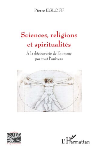 Sciences, religions et spiritualités: A la découverte de l'homme par tout l'univers