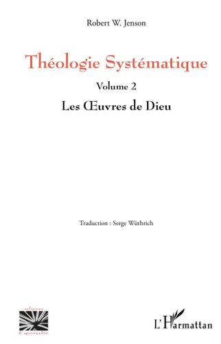 Théologie Systématique, Volume 2: Les Œuvres de Dieu