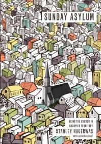 Sunday Asylum : Being the Church in Occupied Territory