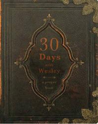 30 Days with Wesley : A Prayer Book