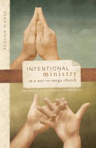 Intentional Ministry in a Not-so-Mega Church : Becoming a Missional Community