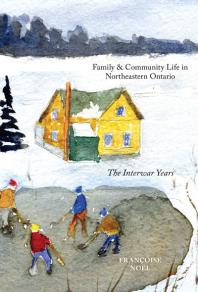 Family and Community Life in Northeastern Ontario : The Interwar Years