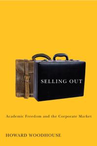 Selling Out : Academic Freedom and the Corporate Market