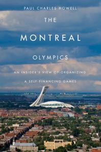 Montreal Olympics : An Insider's View of Organizing a Self-Financing Games