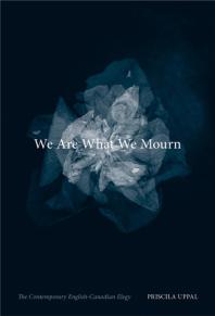 We Are What We Mourn : The Contemporary English-Canadian Elegy