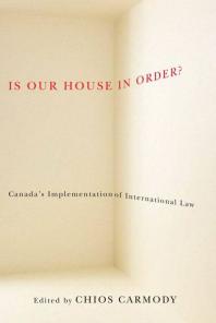 Is Our House in Order? : Canada'a Implementation of International Law