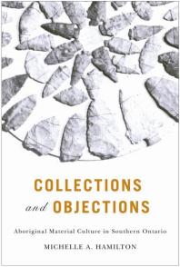 Collections and Objections : Aboriginal Material Culture in Southern Ontario