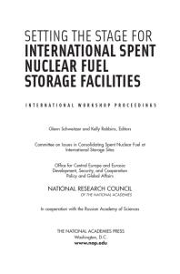 Setting the Stage for International Spent Nuclear Fuel Storage Facilities : International Workshop Proceedings