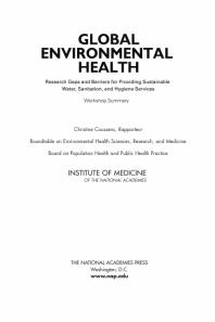 Global Environmental Health : Research Gaps and Barriers for Providing Sustainable Water, Sanitation, and Hygiene Services: Workshop Summary