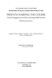 Patients Charting the Course : Citizen Engagement and the Learning Health System: Workshop Summary