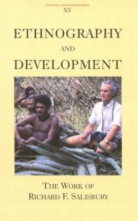 Ethnography and Development : The Work of Richard F. Salisbury