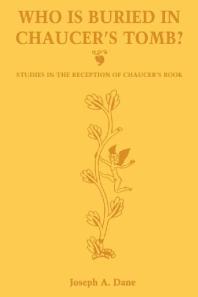 Who Is Buried in Chaucer's Tomb? : Studies in the Reception of Chaucer's Book