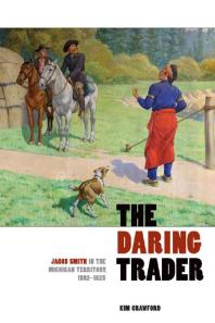 The Daring Trader : Jacob Smith in the Michigan Territory, 1802-1825