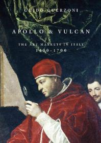 Apollo and Vulcan : The Art Markets in Italy, 1400-1700