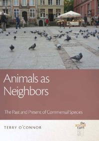 Animals As Neighbors : The Past and Present of Commensal Animals