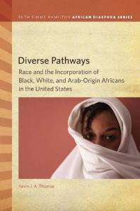 Diverse Pathways : Race and the Incorporation of Black, White, and Arab-Origin Africans in the United States