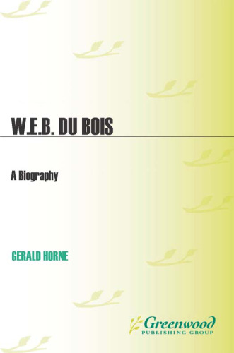 W.E.B. Du Bois: A Biography 