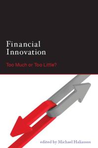 Financial Innovation : Too Much or Too Little?