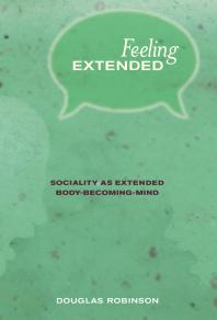 Feeling Extended : Sociality As Extended Body-Becoming-Mind