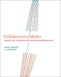 Collaborative Media : Production, Consumption, and Design Interventions