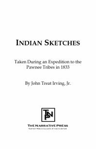 Indian Sketches : Taken During an Expedition to the Pawnee Tribes in 1833