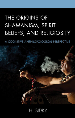 Origins of Shamanism, Spirit Beliefs, and Religiosity: A Cognitive Anthropological Perspective