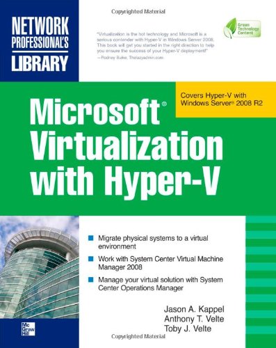 Microsoft Virtualization with Hyper-V: Manage Your Datacenter with Hyper-V, Virtual PC, Virtual Server, and Application Virtualization