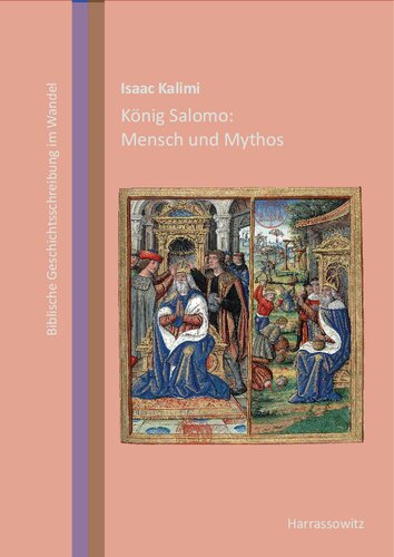 König Salomo: Mensch und Mythos. Biblische Geschichtsschreibung im Wandel