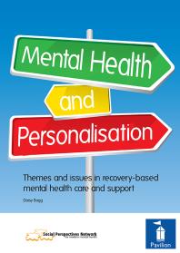 Mental Health and Personalisation : Themes and Issues in Recovery-Based Mental Health Care and Support