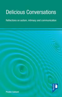Delicious Conversations : Reflections on Autism, Intimacy and Communication