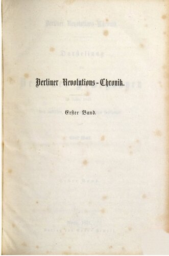 Berliner Revolutions-Chronik. Darstellung der Berliner Bewegungen nach politischen, socialen und literarischen Beziehungen