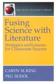 Fusing Science with Literature : Strategies and Lessons for Classroom Success