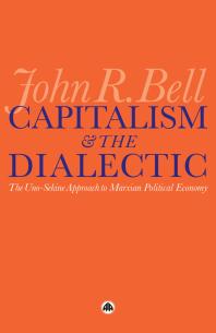 Capitalism and the Dialectic : The Uno-Sekine Approach to Marxian Political Economy