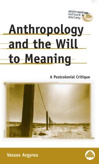 Anthropology and the Will to Meaning : A Postcolonial Critique