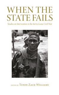 When the State Fails : Studies on Intervention in the Sierra Leone Civil War