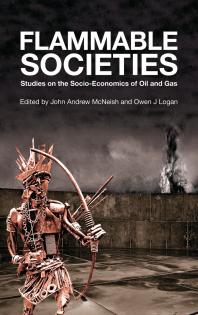 Flammable Societies : Studies on the Socio-economics of Oil and Gas