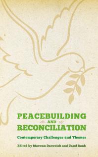 Peacebuilding and Reconciliation : Contemporary Themes and Challenges