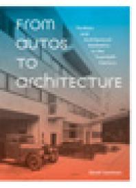 From Autos to Architecture : Fordism and Architectural Aesthetics in the Twentieth Century