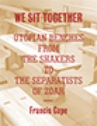 We Sit Together : Utopian Benches From the Shakers to The Separatists of Zoar