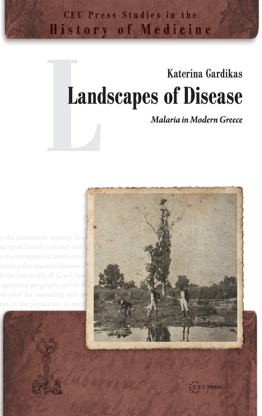 Landscapes of Disease: Malaria in Modern Greece