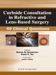 Curbside Consultation in Refractive and Lens-Based Surgery : 49 Clinical Questions