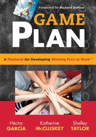 Game Plan : A Playbook for Developing Winning PLCs at Work(tm)