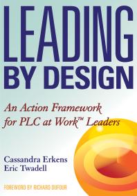 Leading by Design : An Action Framework for PLC at Work Leaders