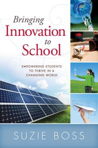 Bringing Innovation to School : Empowering Students to Thrive in a Changing World